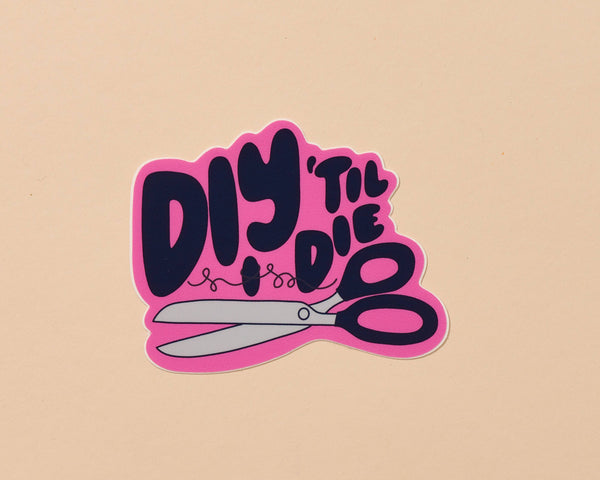 DIY Till I Die Vinyl Sticker
