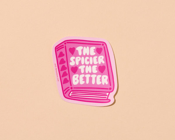 The Spicier The Better Vinyl Sticker - Romance Book, Smut - Made in USA