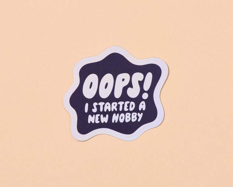 Oops I started A New Hobby Vinyl Sticker