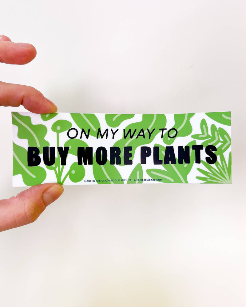 On My Way to Buy More Plants Bumper Sticker - Plant Parents - Valentines Day Gift Mothers Day