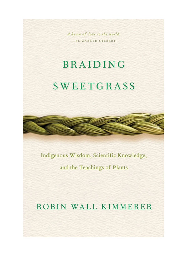 Braiding Sweetgrass: Indigenous Wisdom, Scientific Knowledge and the Teachings of Plants | Paperback