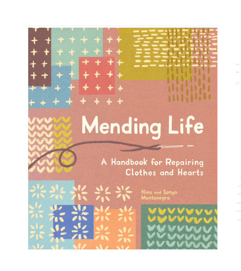 Mending Life: A Handbook for Repairing Clothes and Hearts and Patching to Practice Sustainable Fashion and Fix the Clothes You Love) | Paperback