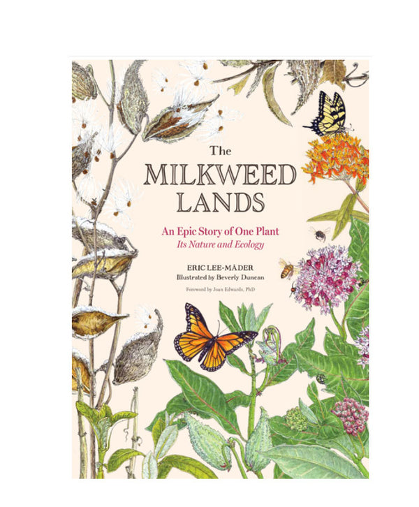 The Milkweed Lands: An Epic Story of One Plant: Its Nature and Ecology  | Hardcover