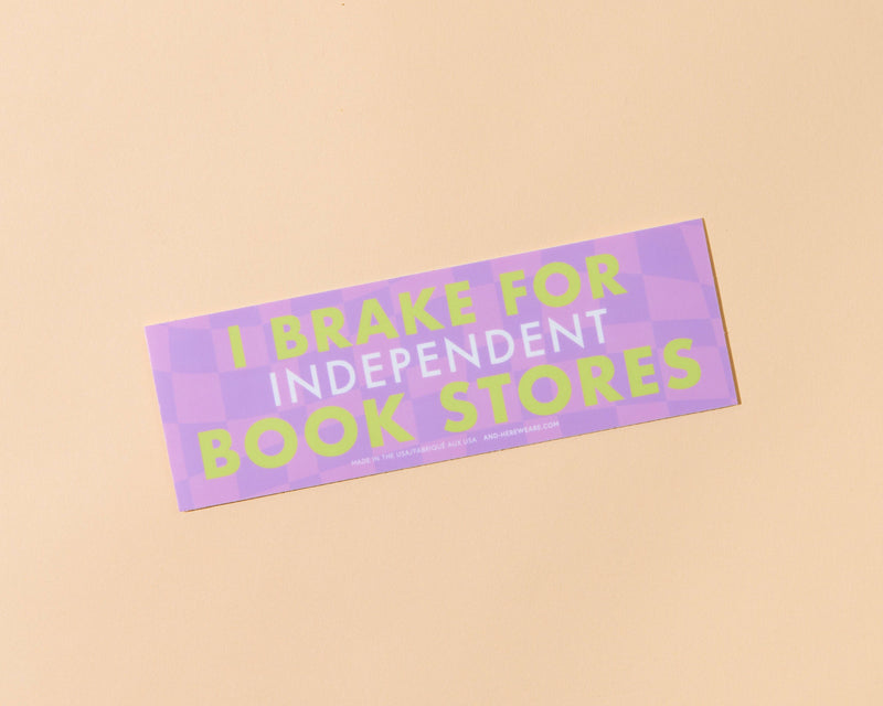 I Brake for Independent Bookstores Bumper Sticker