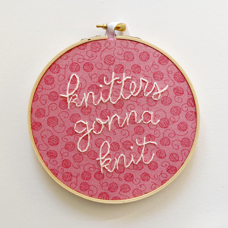 Knitters Gonna Knit Embroidery Hoop Art