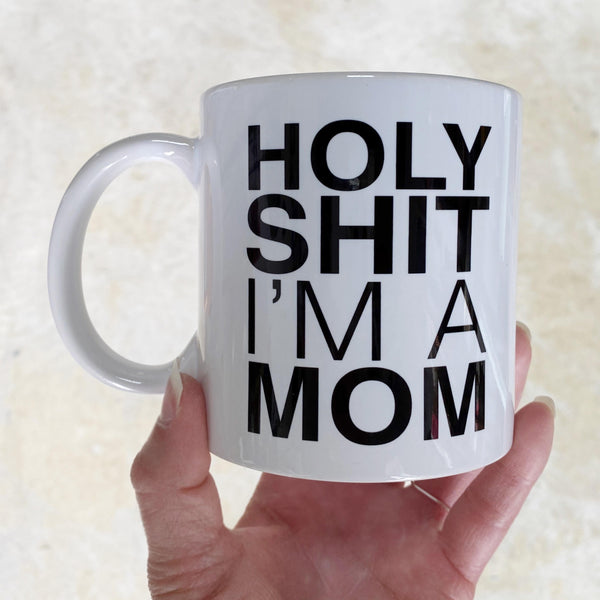 Holy Shit I'm a Mom Mug