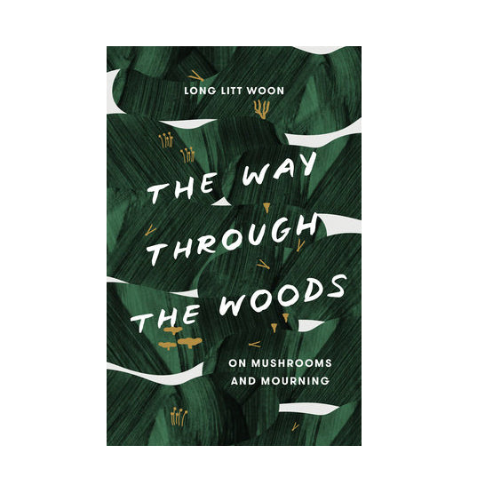 The Way Through the Woods: On Mushrooms and Mouring | Hardcover